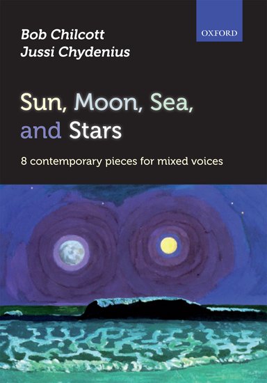 Sun, Moon, Sea, and Stars - Bob Chilcott