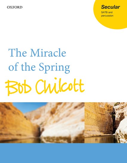 The Miracle of the Spring - Bob Chilcott