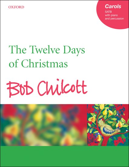 The Twelve Days of Christmas - Bob Chilcott