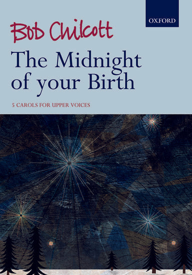 The Midnight of your Birth - Bob Chilcott