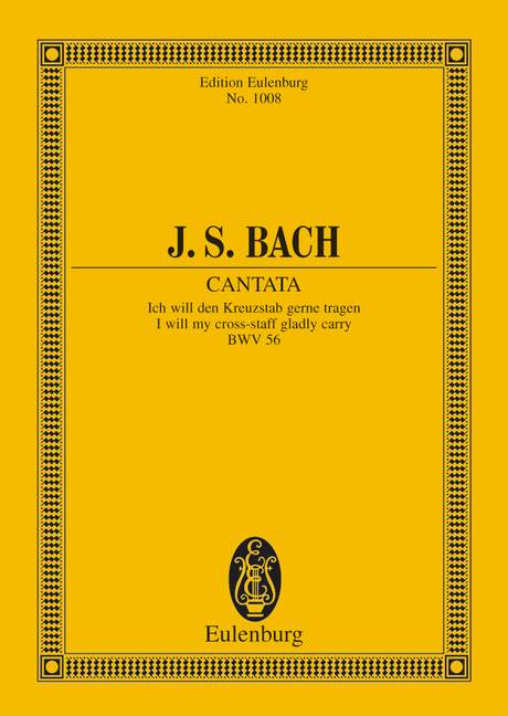 Cantata No. 56 (Cross-staff Cantata, Dominica 19 post Trinitatis) BWV 56 - J. S. Bach