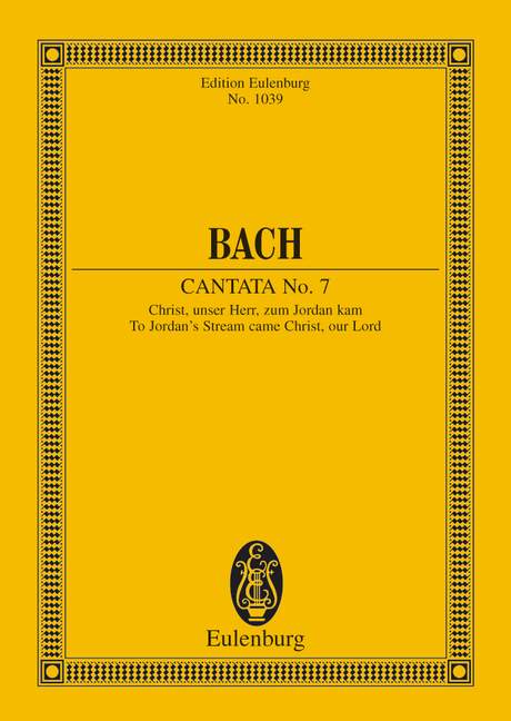 Cantata No. 7 (Festo S. Joannis Baptistae) BWV 7 - J. S. Bach